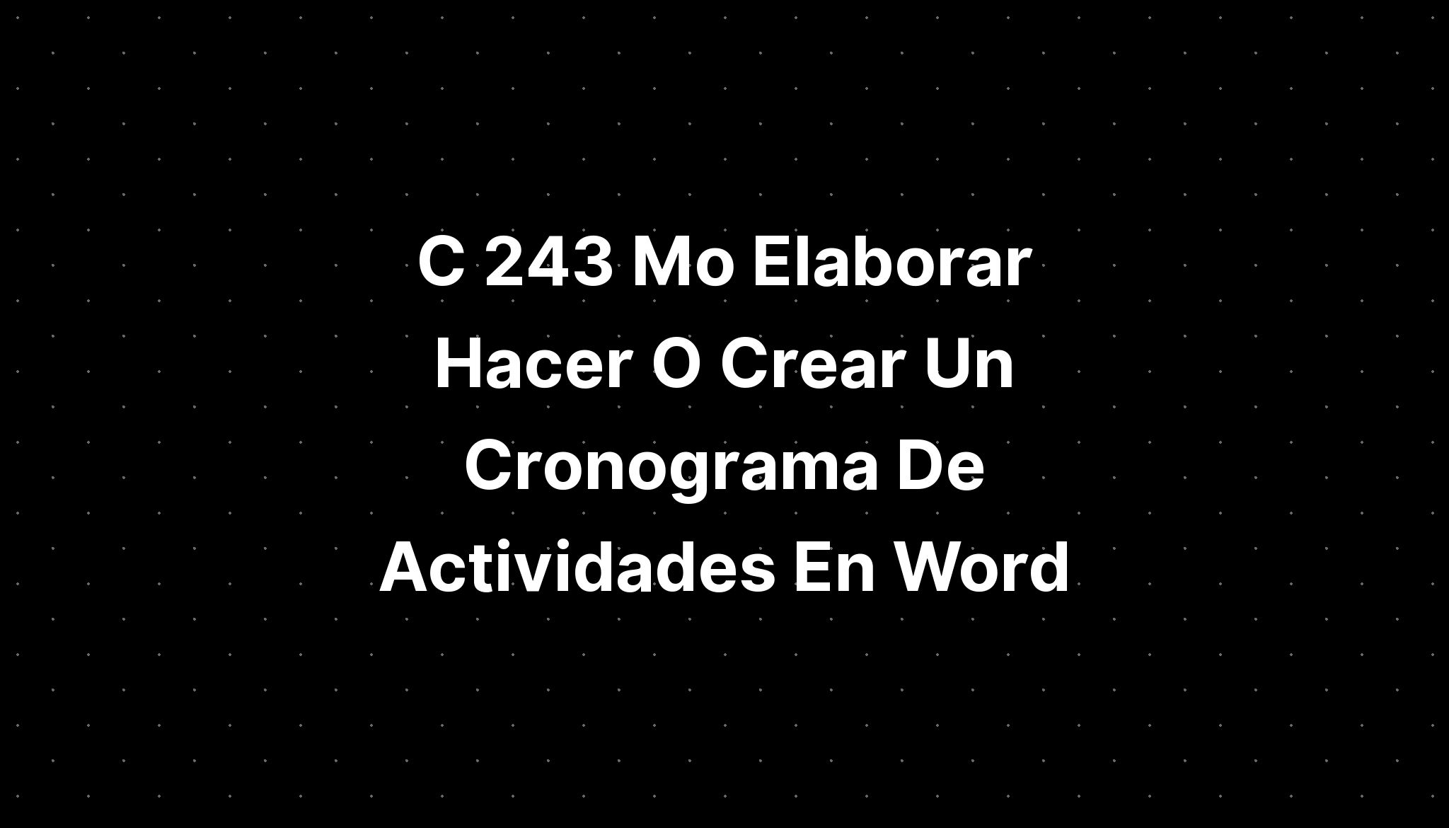 C 243 Mo Elaborar Hacer O Crear Un Cronograma De Actividades En Word ...